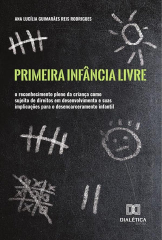 Primeira Infância Livre | Ana Lucília Guimarães Reis Rodrigu