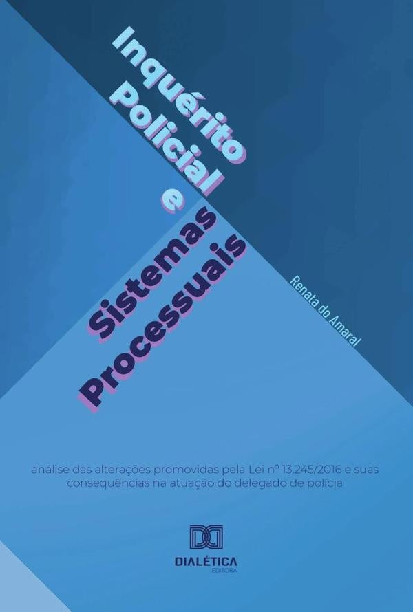 Inquérito Policial e Sistemas Processuais | Renata do Amaral
