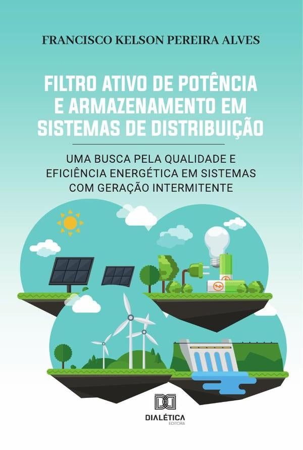 Filtro Ativo de Potência e Armazenamento em Sistemas de Distribuição | Francisco Kelson Pereira Alves