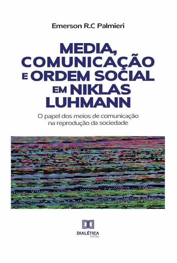 Media, Comunicação e Ordem Social em Niklas Luhmann | Emerson R.C Palmieri
