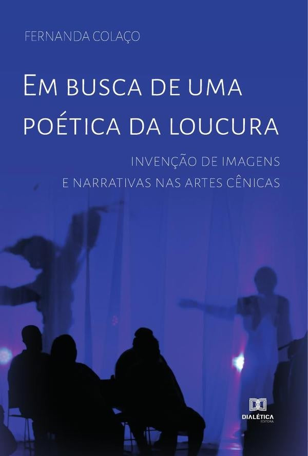 Em busca de uma poética da loucura | Fernanda Colaço
