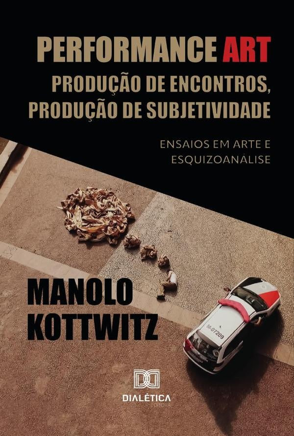 Performance Art: Produção de Encontros, Produção de Subjetividade | Manolo Kottwitz