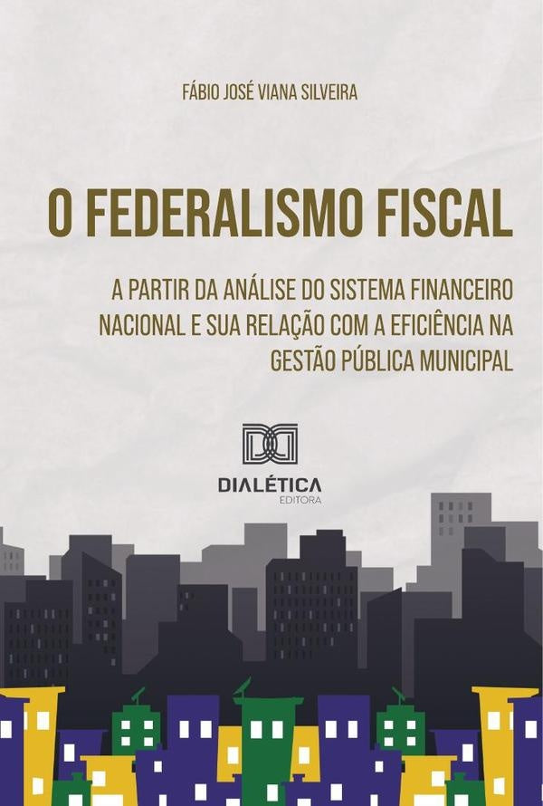 O Federalismo Fiscal a partir da Análise do Sistema Financeiro Nacional | Silveira Viana