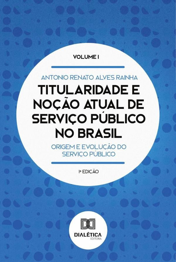 Titularidade e noção atual de serviço público no Brasil | Alves, Renato Alves Rainha