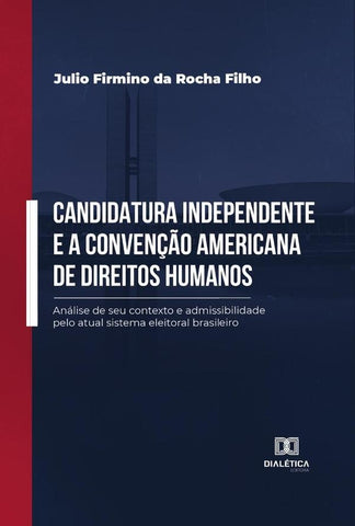 Candidatura independente e a Convenção Americana de Direitos Humanos | Julio Firmino da Rocha Filho