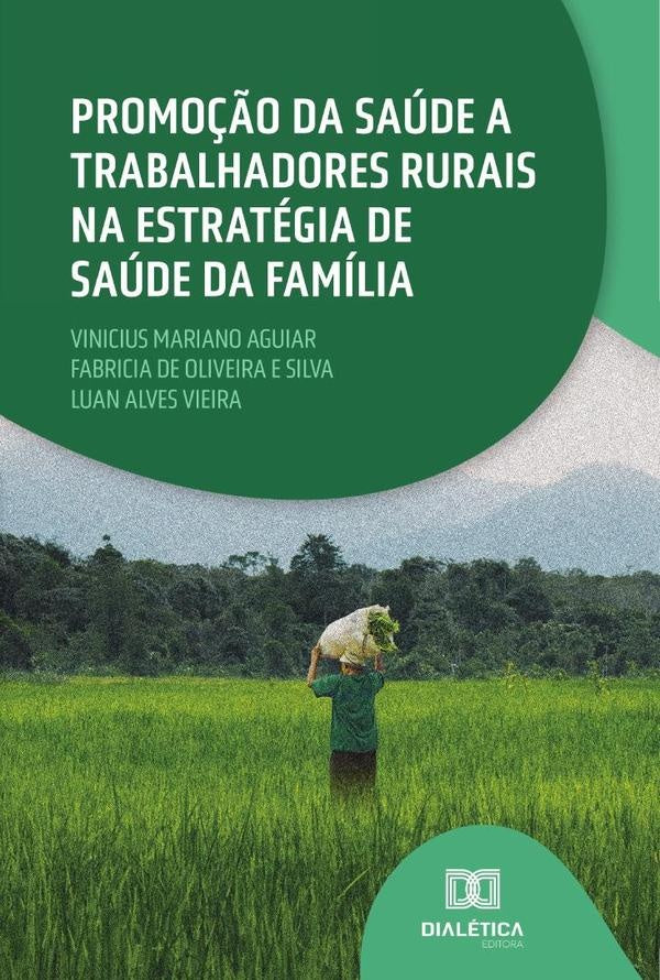 Promoção da saúde a trabalhadores rurais na Estratégia de Saúde da Família | Vinicius Mariano Aguiar