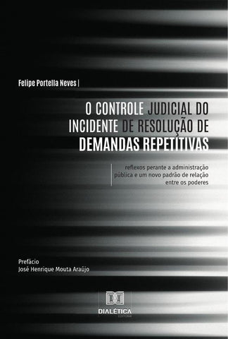 O Controle Judicial do Incidente de Resolução de Demandas Repetitivas | Portella Neves, Neves