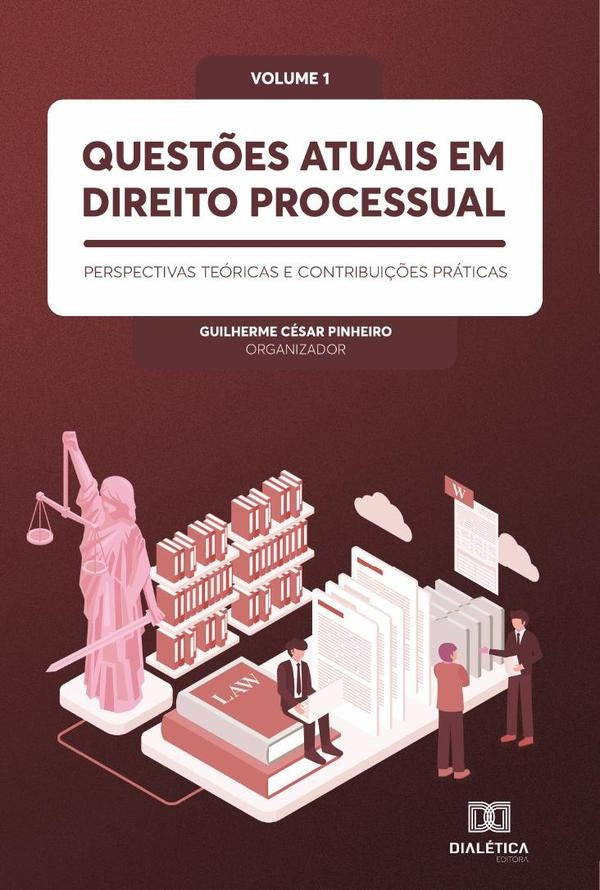 Questões atuais em Direito Processual: perspectivas teóricas e contribuições práticas | Guilherme César Pinheiro