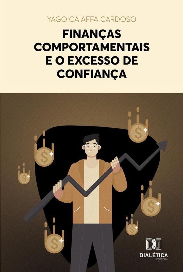 Finanças comportamentais e o excesso de confiança | Yago Caiaffa Cardoso