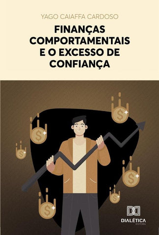 Finanças comportamentais e o excesso de confiança | Yago Caiaffa Cardoso