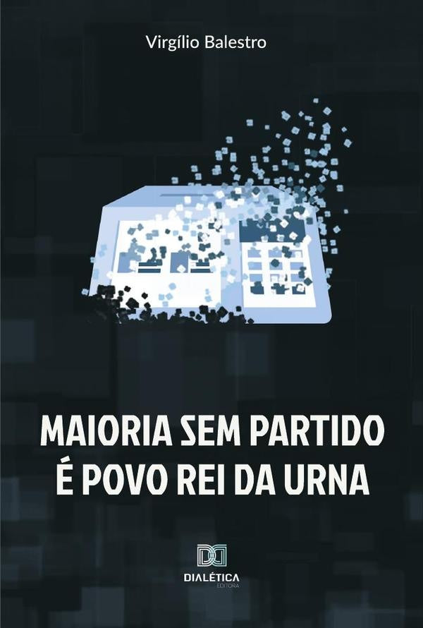 Maioria sem partido é povo rei da urna | Virgílio Balestro