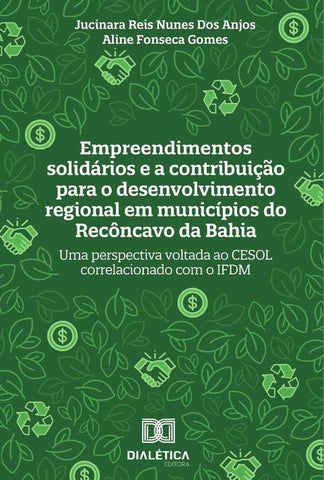 Empreendimentos solidários e a contribuição para o desenvolvimento regional em municípios do Recônca | Jucinara Reis Nunes dos Anjos