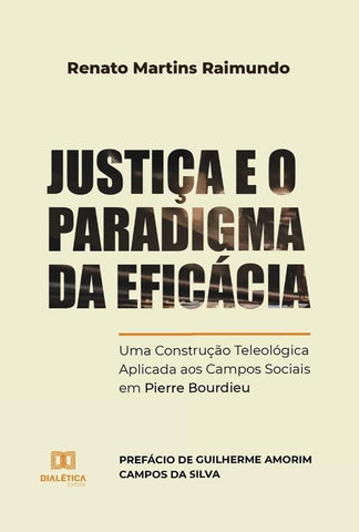 Justiça e o Paradigma da Eficácia | Renato Martins Raimundo