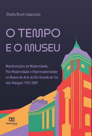 O tempo e o museu | Gisela Brum Isaacsson