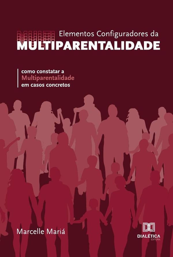 Elementos Configuradores da Multiparentalidade | Marcelle Mariá Silva de Oliveira
