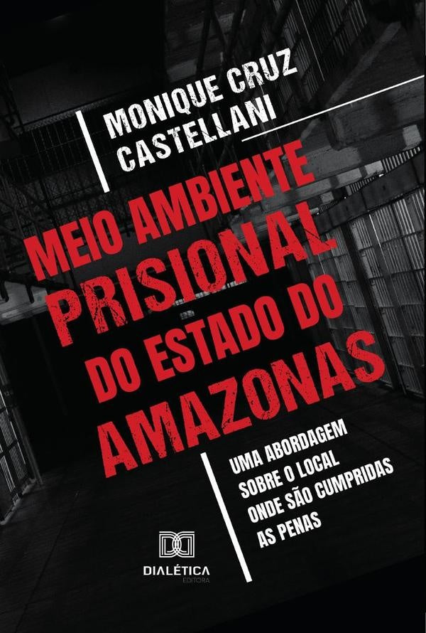 Meio Ambiente Prisional do Estado do Amazonas | Monique Cruz Castellani