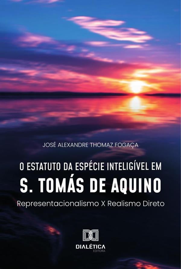 O estatuto da espécie inteligível em S. Tomás de Aquino | José Alexandre Thomaz Fogaça