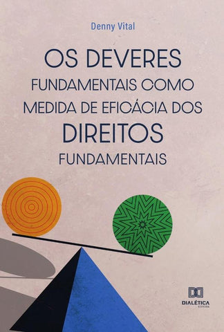 Os Deveres Fundamentais como Medida de Eficácia dos Direitos Fundamentais | Denny Vital