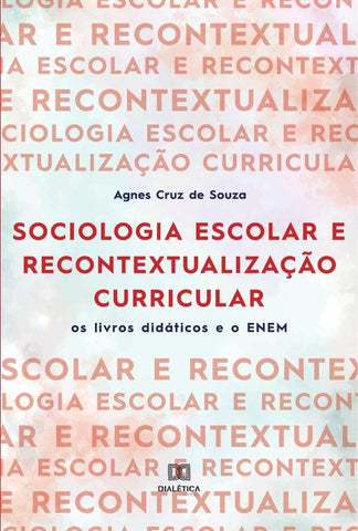 Sociologia escolar e recontextualização curricular | Agnes Cruz de Souza