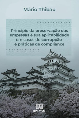 Princípio da preservação das empresas e sua aplicabilidade em casos de corrupção e práticas de compl | Mário Baracho Thibau