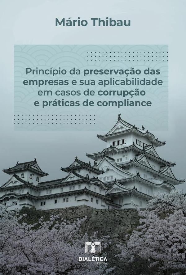 Princípio da preservação das empresas e sua aplicabilidade em casos de corrupção e práticas de compl | Mário Baracho Thibau