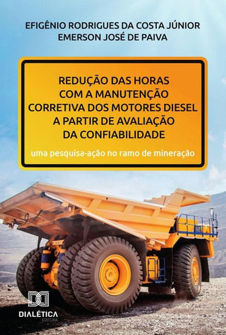 Redução das horas com a manutenção corretiva dos motores diesel a partir de avaliação da confiabilid | Efigênio Rodrigues da Costa Júnior