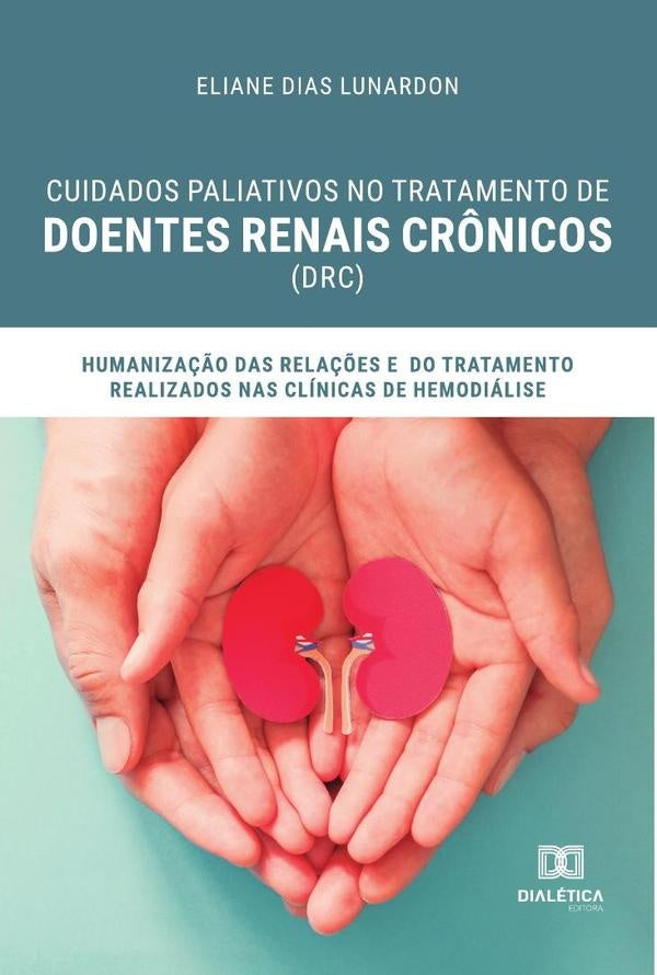 Cuidados paliativos no tratamento de Doentes Renais Crônicos (DRC) | Eliane Aparecida Dias Lunardon