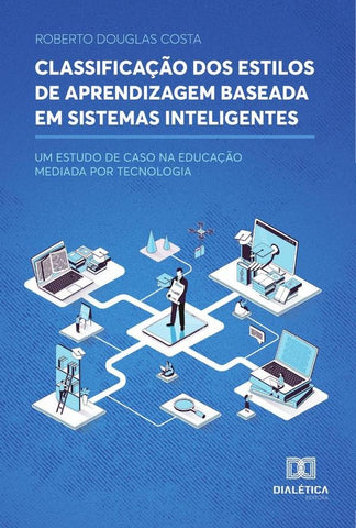 Classificação dos Estilos de Aprendizagem Baseada em Sistemas Inteligentes | Roberto Douglas Costa
