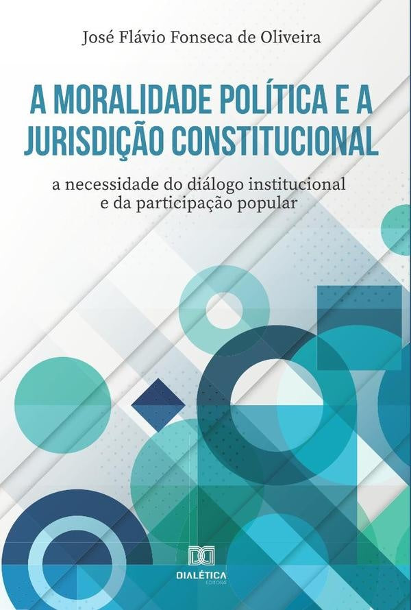 A moralidade política e a jurisdição constitucional | Oliveira, Flávio Fonseca de Oliveira