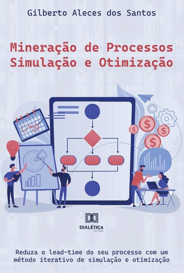Mineração de Processos  Simulação e Otimização | Gilberto Aleces dos Santos