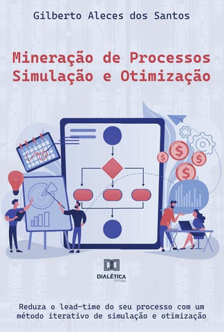 Mineração de Processos  Simulação e Otimização | Gilberto Aleces dos Santos