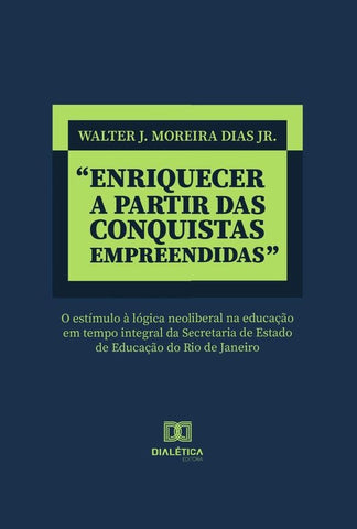 Enriquecer a partir das conquistas empreendidas | Walter José Moreira Dias Junior