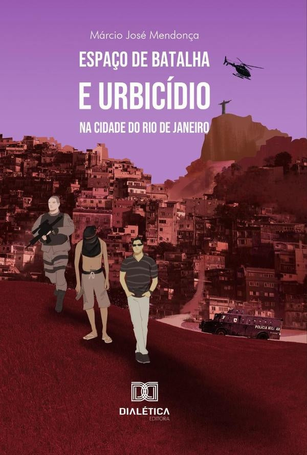 Espaço de batalha e urbicídio na cidade do Rio de Janeiro | Márcio José Mendonça