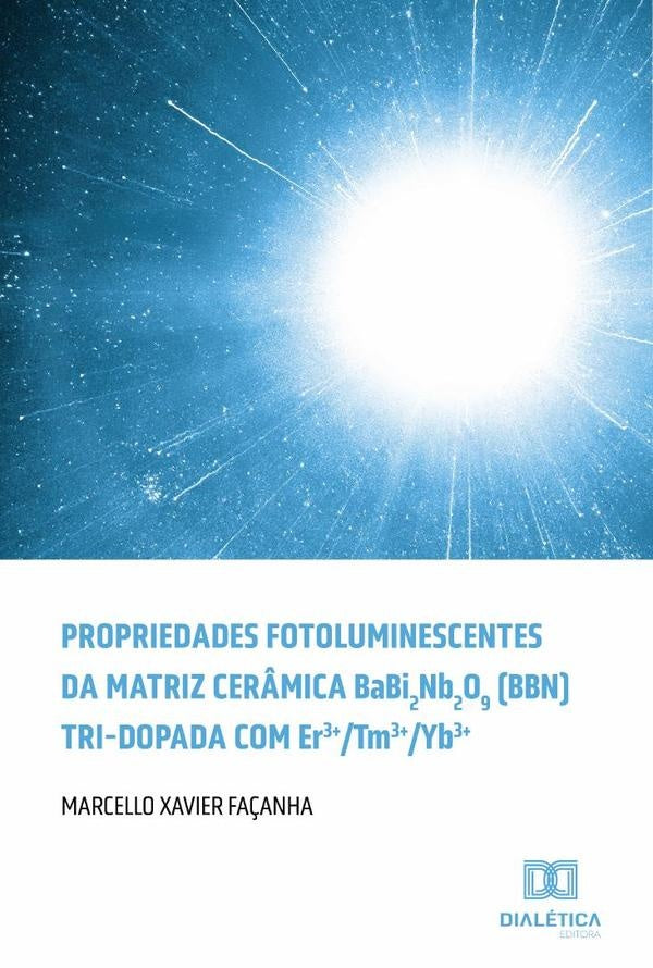 Propriedades fotoluminescentes da matriz cerâmica BaBi2Nb2O9 (BBN) tri-dopada com Er3+/Tm3+/Yb3+ | Marcello Xavier Façanha