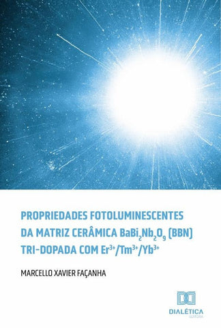 Propriedades fotoluminescentes da matriz cerâmica BaBi2Nb2O9 (BBN) tri-dopada com Er3+/Tm3+/Yb3+ | Marcello Xavier Façanha