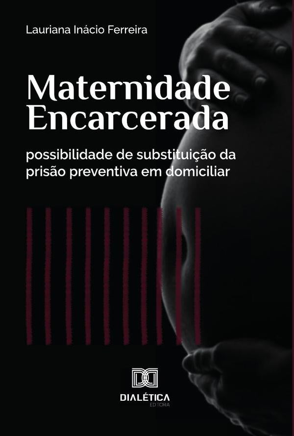 Maternidade Encarcerada | Lauriana Inácio Ferreira