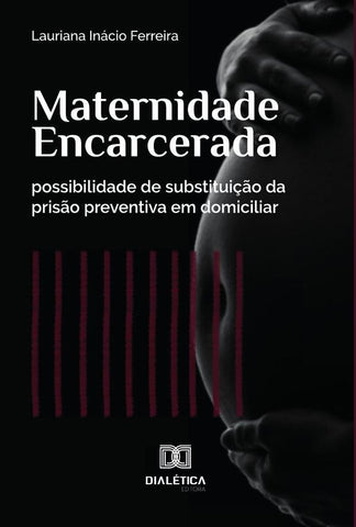 Maternidade Encarcerada | Lauriana Inácio Ferreira