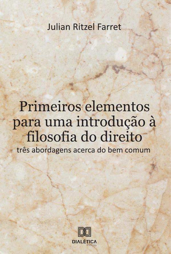 Primeiros elementos para uma introdução à filosofia do direito | Julian Ritzel Farret