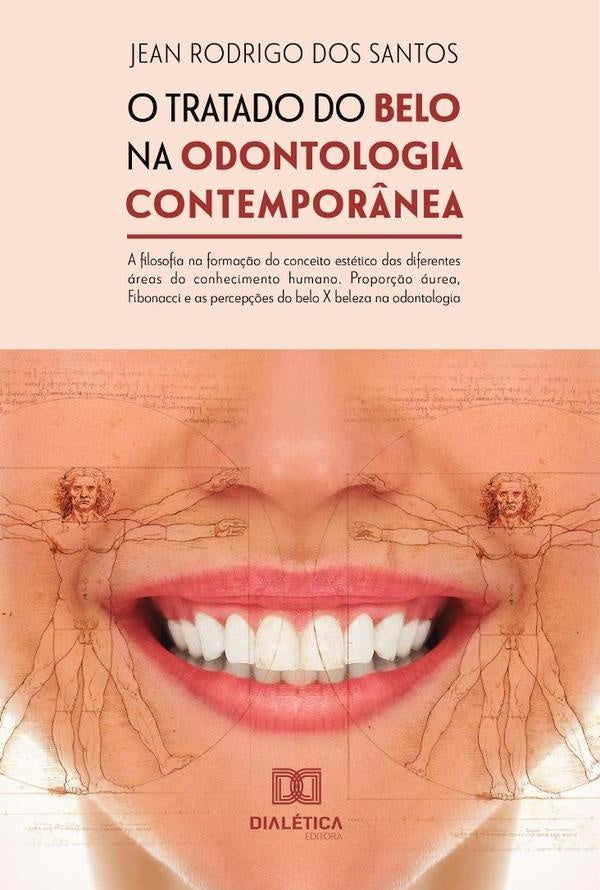 O tratado do belo na odontologia contemporânea: a filosofia na formação do conceito estético das dif | Jean Rodrigo dos Santos