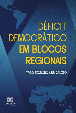Déficit democrático em blocos regionais | Yago Teodoro Aiub Calixto