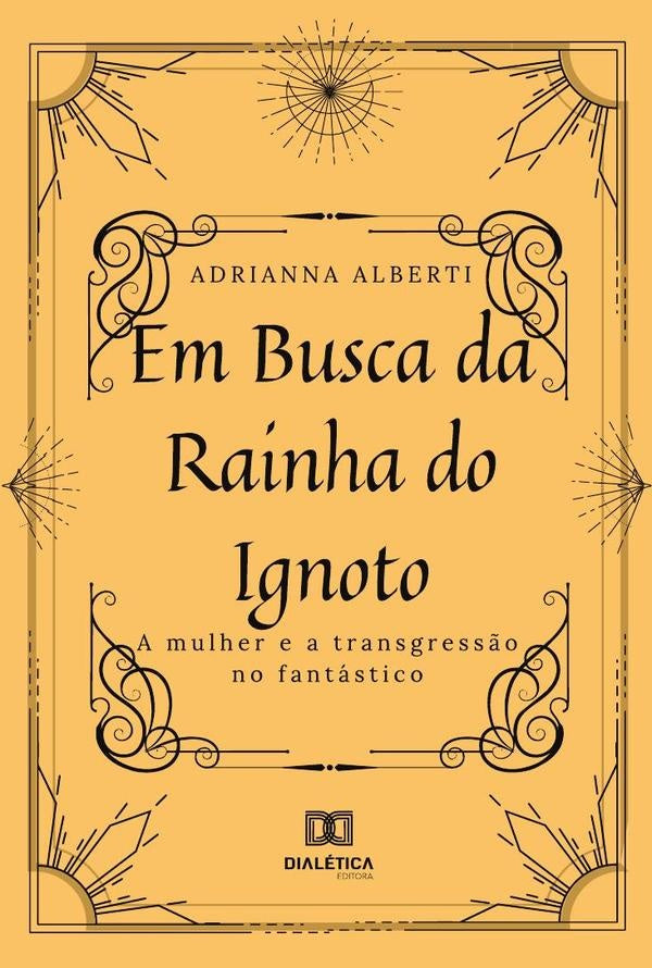 Em busca da Rainha do Ignoto | Adrianna Alberti