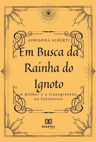 Em busca da Rainha do Ignoto | Adrianna Alberti