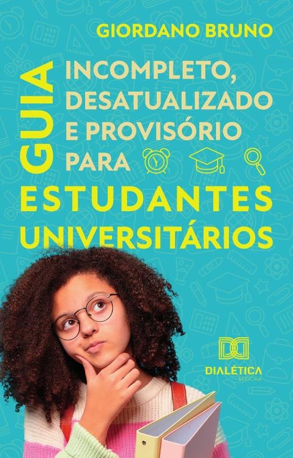 Guia Incompleto Desatualizado e Provisório para Estudantes Universitários | Giordano Bruno Soares Roberto