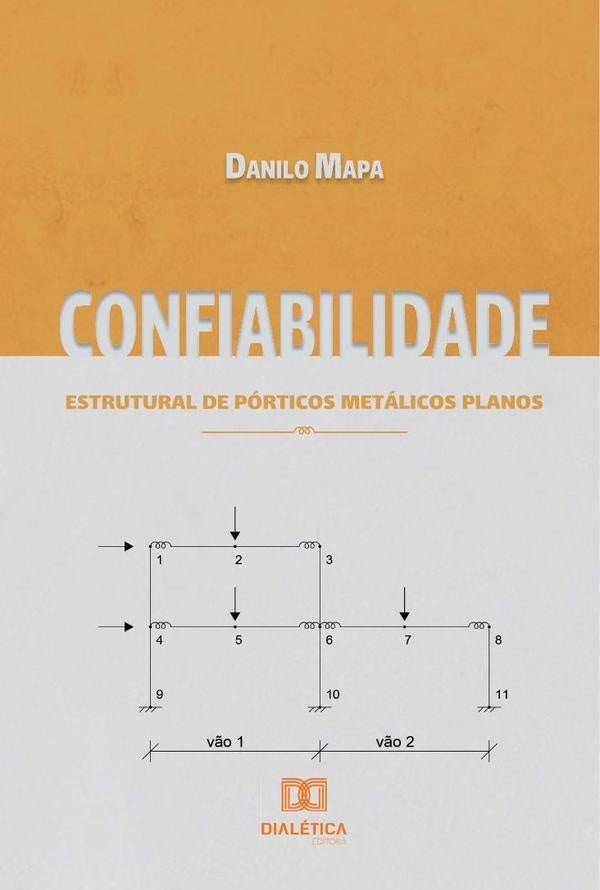 Confiabilidade estrutural de pórticos metálicos planos | Danilo Mapa