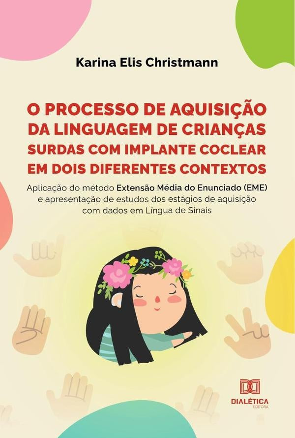 O processo de aquisição da linguagem de crianças surdas com implante coclear em dois diferentes cont | Karina Elis Christmann