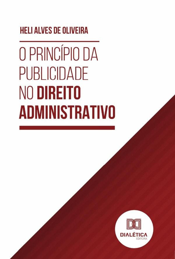 O Princípio da Publicidade no Direito Administrativo | Heli Alves de Oliveira
