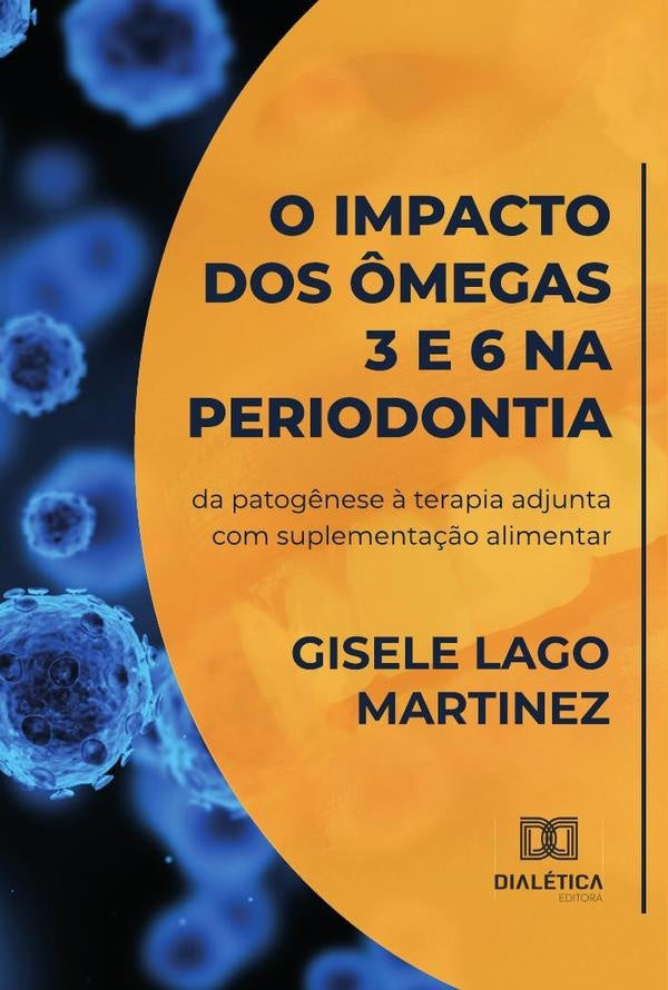 O impacto dos ômegas 3 e 6 na periodontia | Gisele Lago Martinez