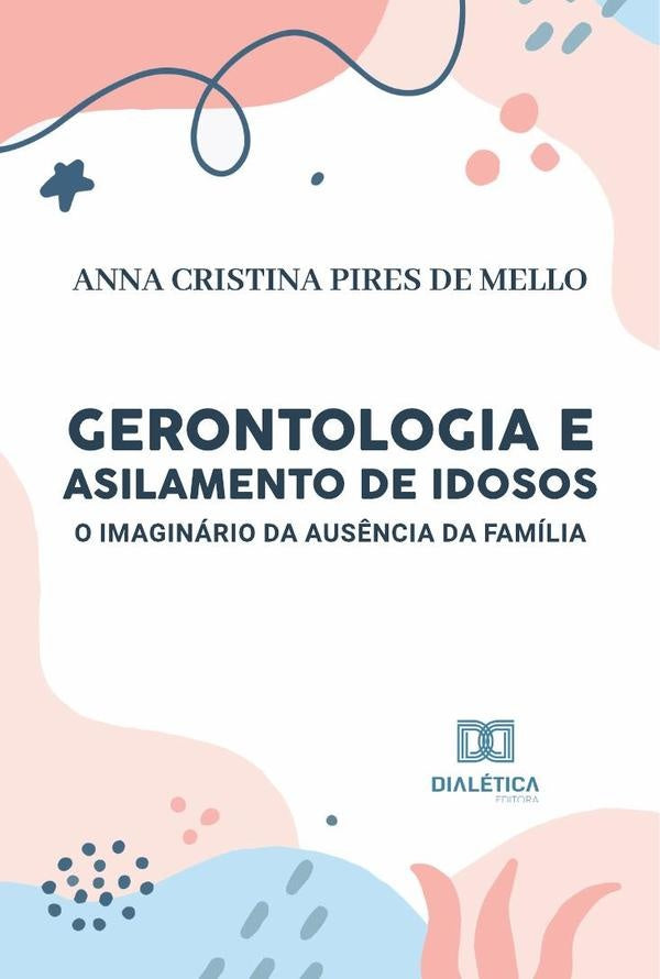 Gerontologia e Asilamento de Idosos | Anna Cristina Pires de Mello