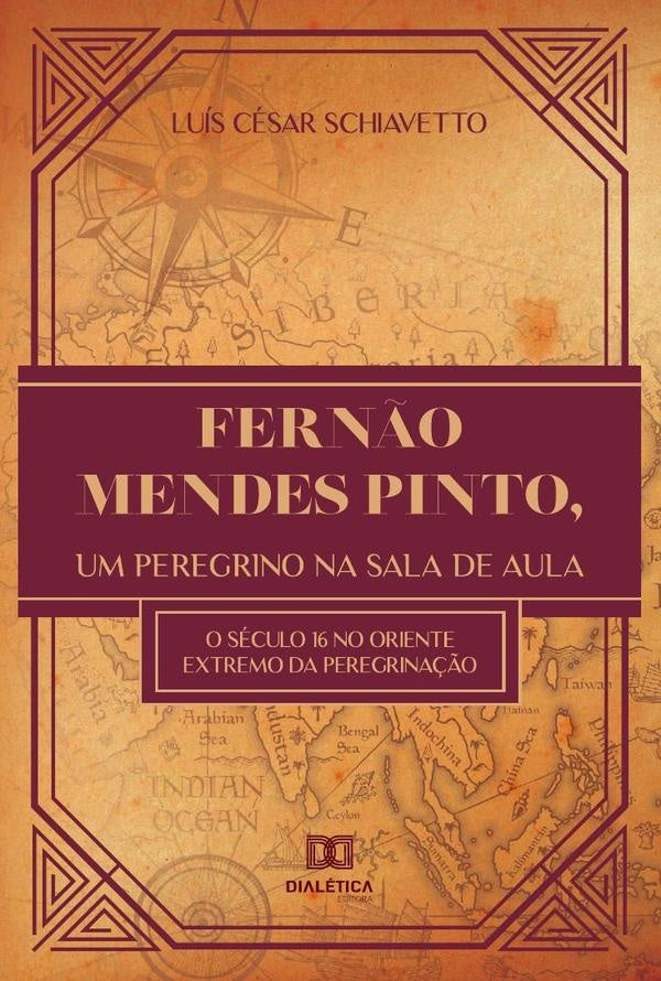 Fernão Mendes Pinto, um Peregrino na Sala de Aula | Luís César Schiavetto