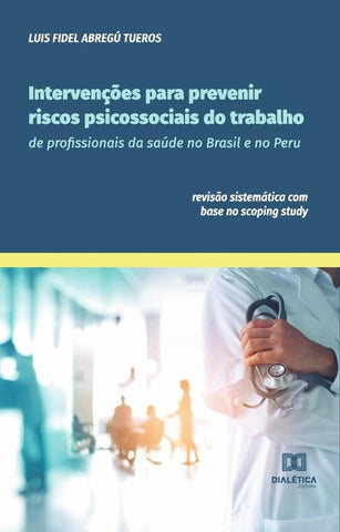 Intervenções para prevenir riscos psicossociais do trabalho de profissionais da saúde no Brasil e no | Luis Fidel Abregú Tueros
